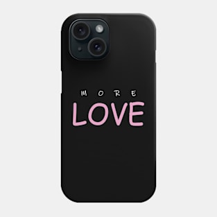 More Love Phone Case