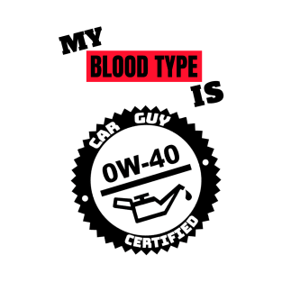 My Blood Type is 0w-40 T-Shirt