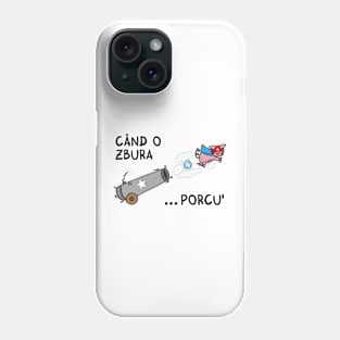 Cand o zbura porcul Phone Case