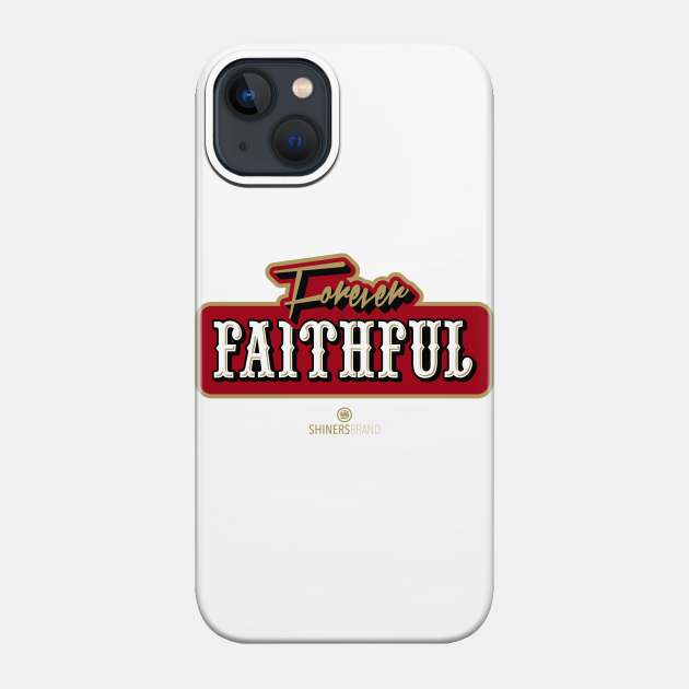 Forever Faithful - San Francisco - Phone Case