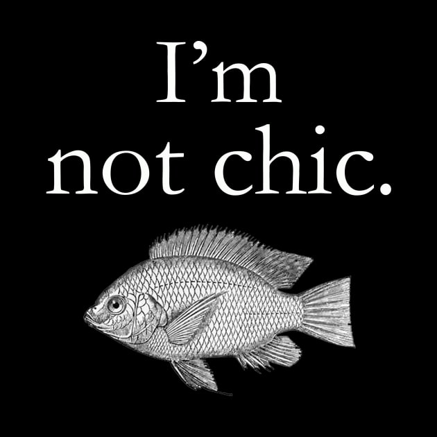 I'm not chic funny design by ZOO OFFICIAL