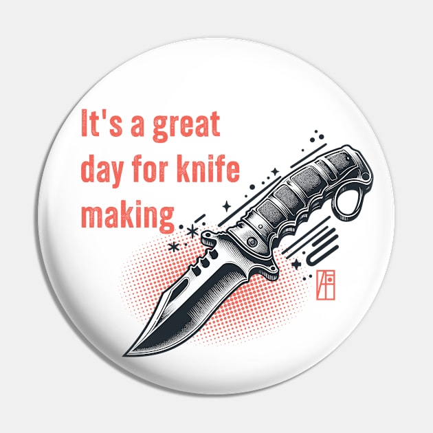 It's a Great Day for Knife Making - Knives are my passion - I love knife - Military knife Pin by ArtProjectShop