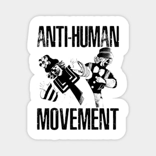 ANTI-HUMAN MOVEMENT Magnet