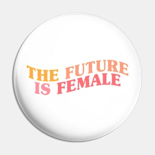 The Future Is Female Pink and Orange Pin