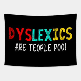 Dyslexics Are Teople Poo Funny Meme Tapestry