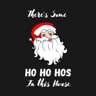 THERE'S SOME HOS IN THIS HOUSE T-Shirt