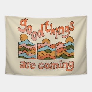 GOOD THINGS ARE COMING Tapestry
