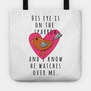 His eye is on the sparrow and I know He watches over me Christian gift idea Tote