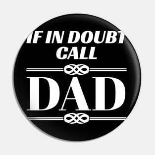 Fun Father If In Doubt Call Dad Funny New Dad Pin