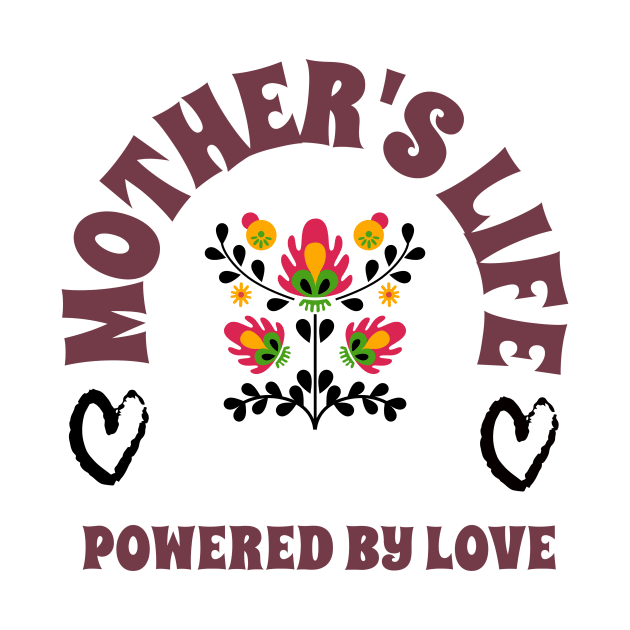 mother life powered by love by Vili's Shop