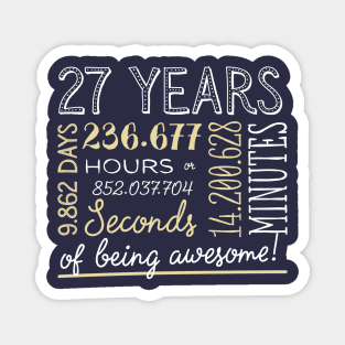 27th Birthday Gifts - 27 Years of being Awesome in Hours & Seconds Magnet