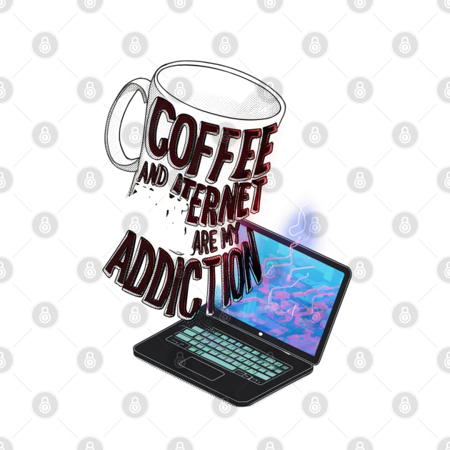 Coffee and internet are my addiction by Spaceboyishere