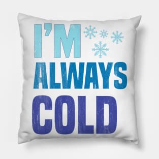 I'm Always Cold Pillow