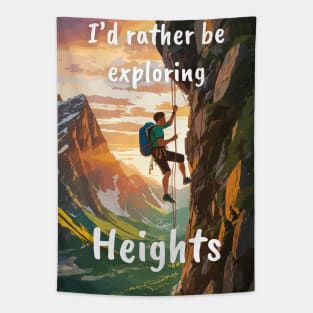 I'd rather be exploring heights. Climbing Tapestry