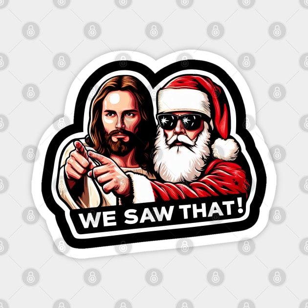 WE SAW THAT Jesus MeMe Magnet by Plushism