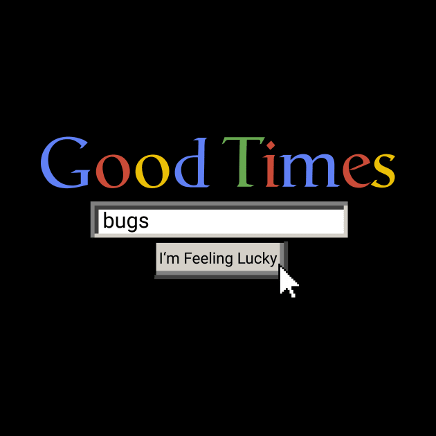 Good Times Bugs by Graograman