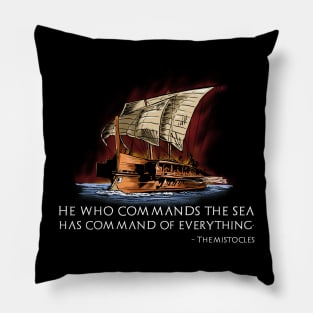 Ancient Greek Maritime Empire - Themistocles Quote - Trireme Pillow