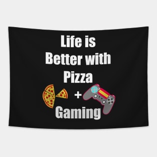 Life is Better with Pizza and Gaming Gamer Tee Tapestry