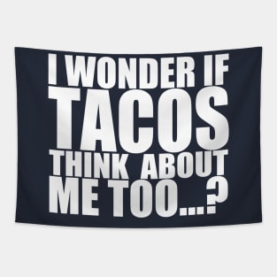 I wonder if tacos thinks about me too Tapestry