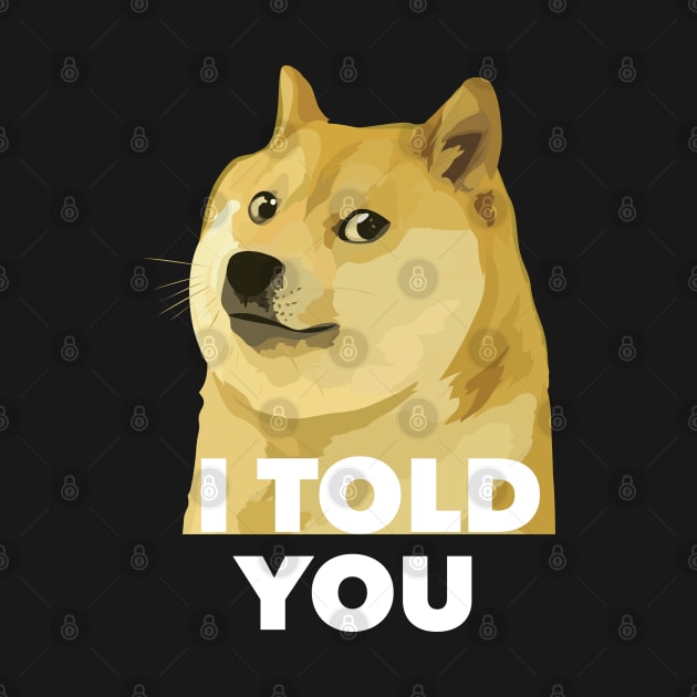 Dogecoin i Told You, Crypto Dogecoin by Prossori