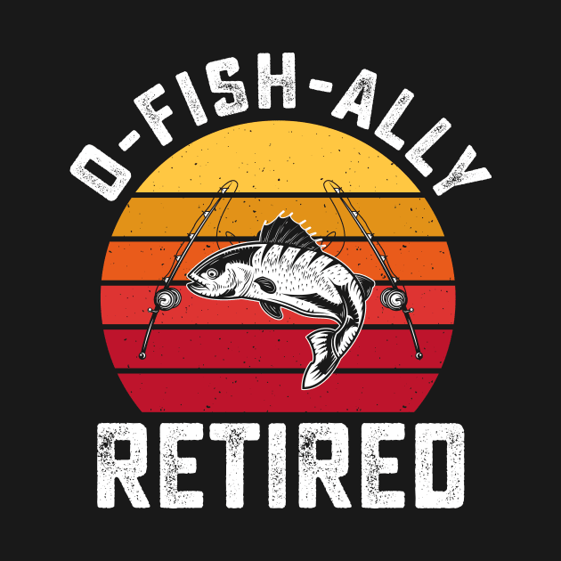 O-Fish-Ally Retired T Shirt For Women Men by Pretr=ty