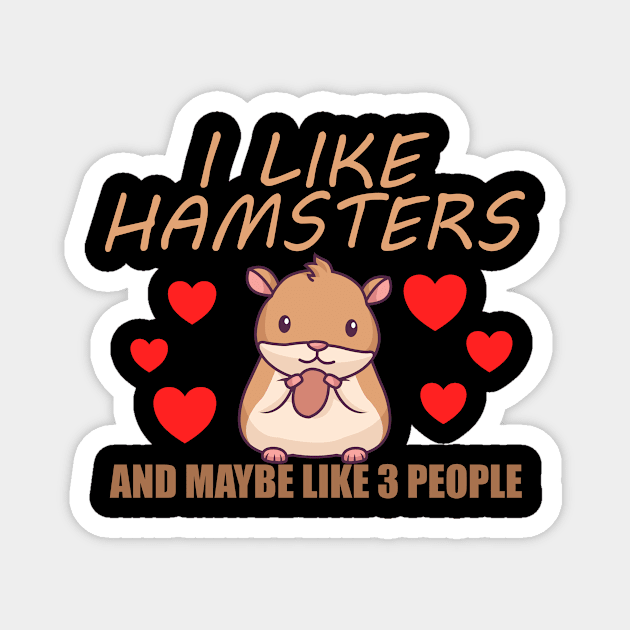 I like hamsters and maybe like 3 people Magnet by TK Store