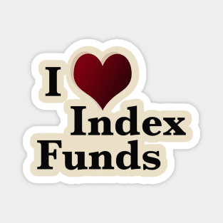 I love index funds Magnet