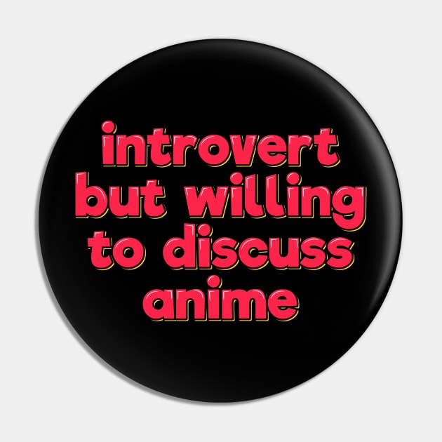 Introvert But Willing to Discuss Anime Pin by ardp13