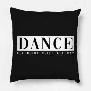 Dance All Night Sleep All Day Pillow