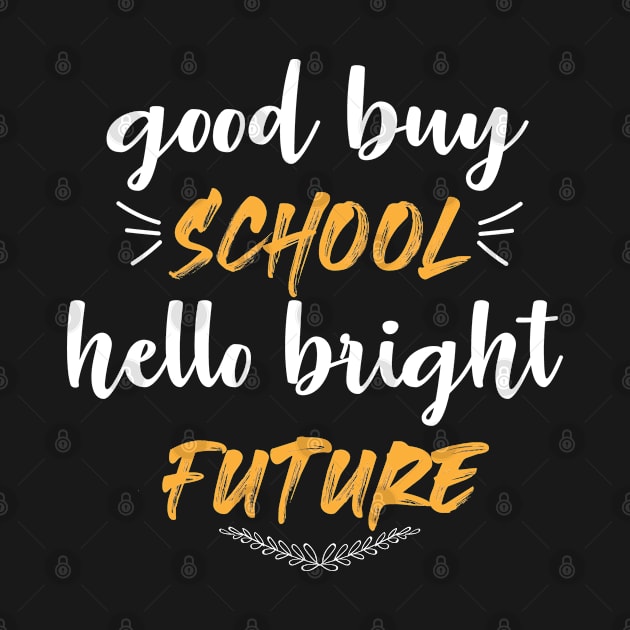 Good Buy School Hello Bright Future by SILVER01