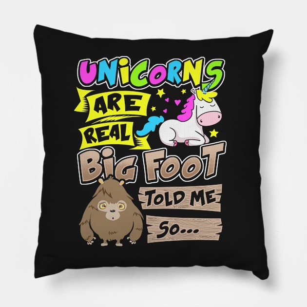 Unicorns Are Real Big Foot Told Me So - Unicorn Pillow by BDAZ