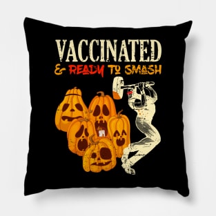 Vaccinated and Ready To Smash Pumpkins Halloween Pillow