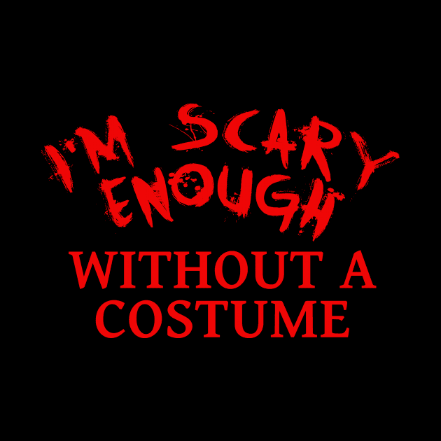 Scary Enough Halloween Costume by Halloween Merch