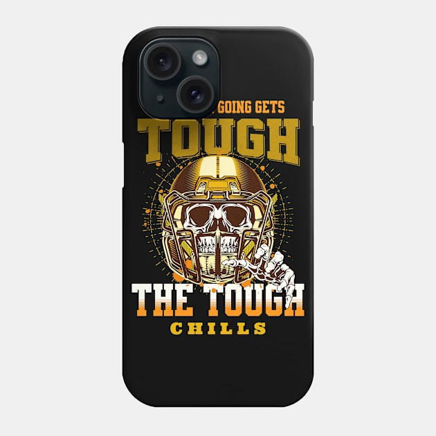 The Tough Chills Humorous Inspirational Quote Phrase Text Phone Case by Cubebox