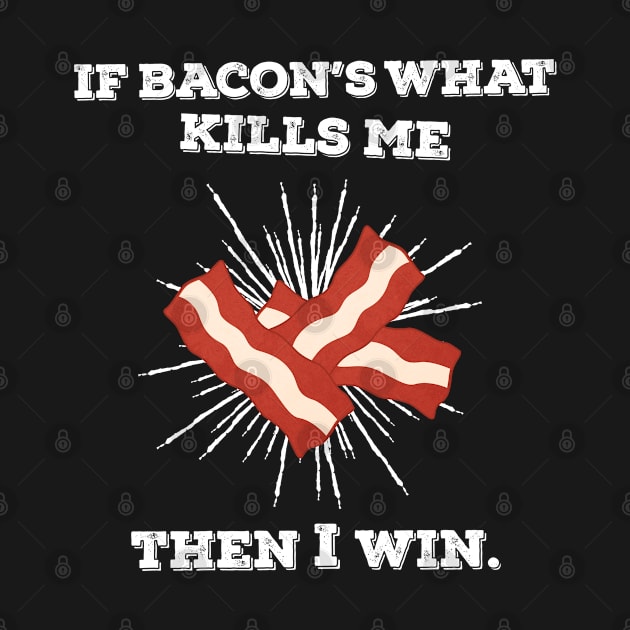 If Bacon's What Kills Me, Then I Win by Plan8