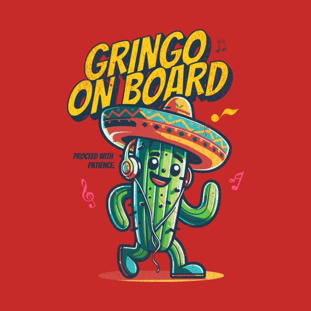 Warning: Gringo on board, proceed with patience. by LaughLine.CO