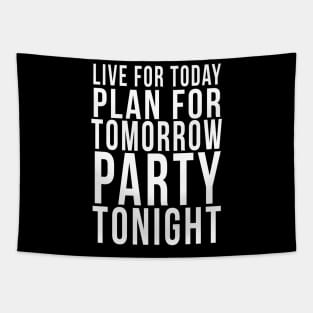 Live for today, Plan for tomorrow, Party tonight Tapestry