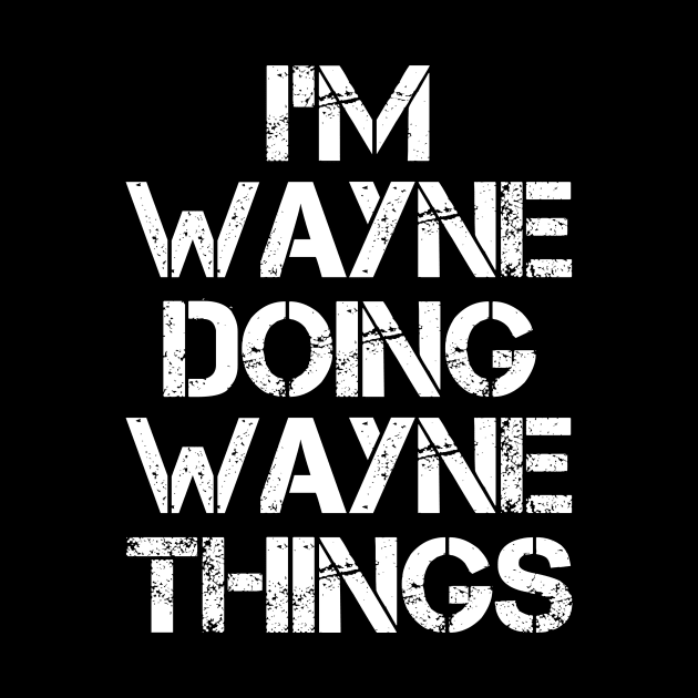 Wayne Name T Shirt - Wayne Doing Wayne Things by Skyrick1