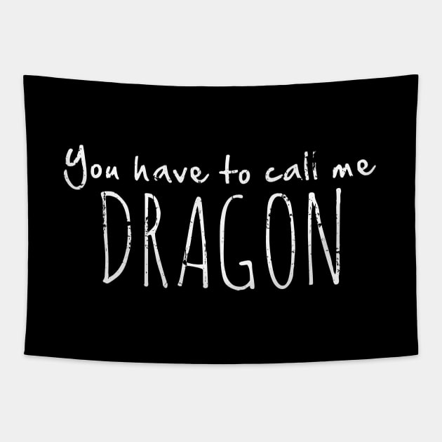 You Have to Call Me Dragon Tapestry by SaltyCult