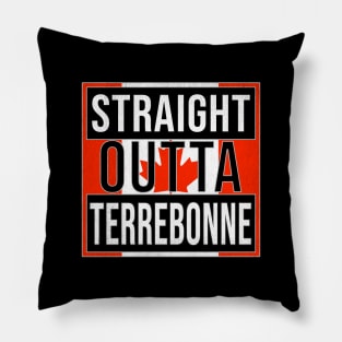 Straight Outta Terrebonne Design - Gift for Quebec With Terrebonne Roots Pillow