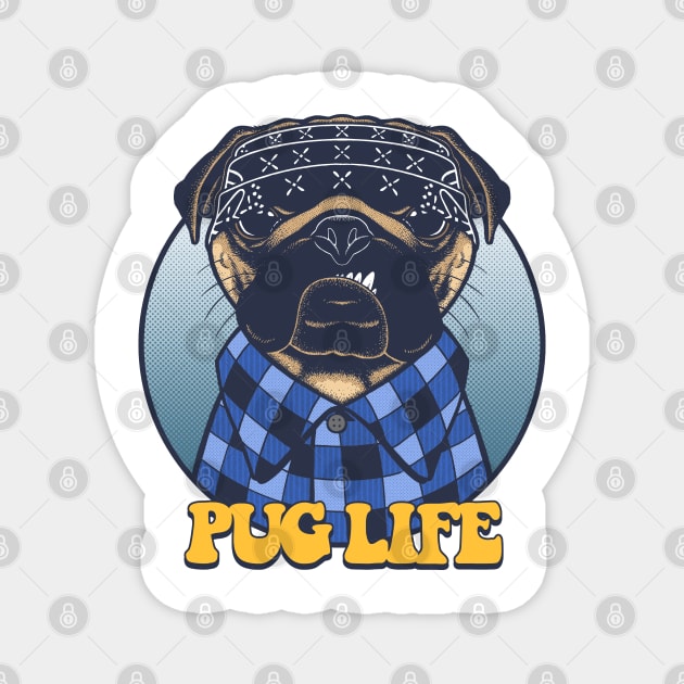 Pug Life Magnet by PeligroGraphics