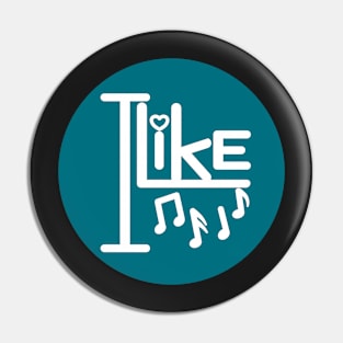 I like music. Pin