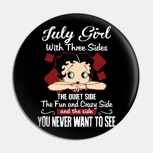 July Girl With Three Sides The Quiet Side Birthday Gifts Pin by HomerNewbergereq