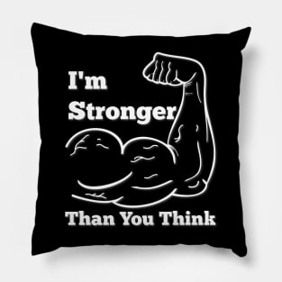 I'm Stronger Than You Think Pillow