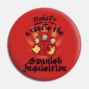 Nobody expected the Spanish Inquisition Pin