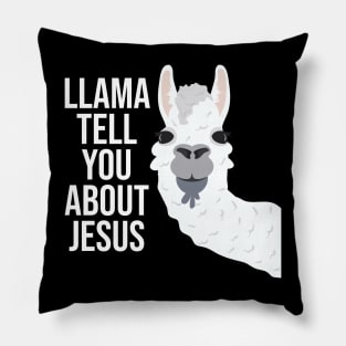 Llama Tell You About Jesus Pillow