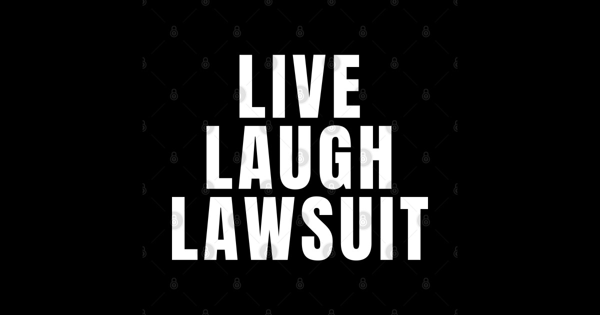 Live Laugh Lawsuit Funny Lawyer Posters and Art Prints TeePublic
