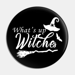 What's Up Witches Halloween Party Night Out T-shirt Pin