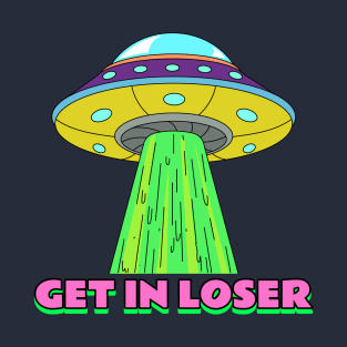 Get In Loser T-Shirt