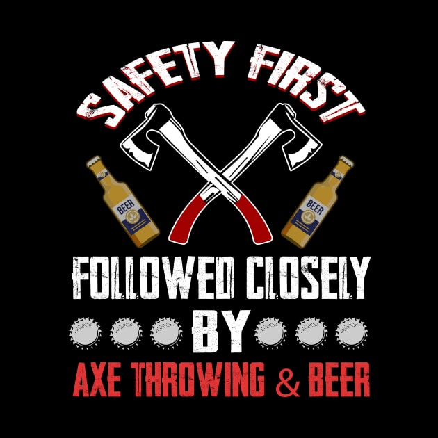 Funny Axe Throwing Safety First Axe Throwing and Beer by finchandrewf